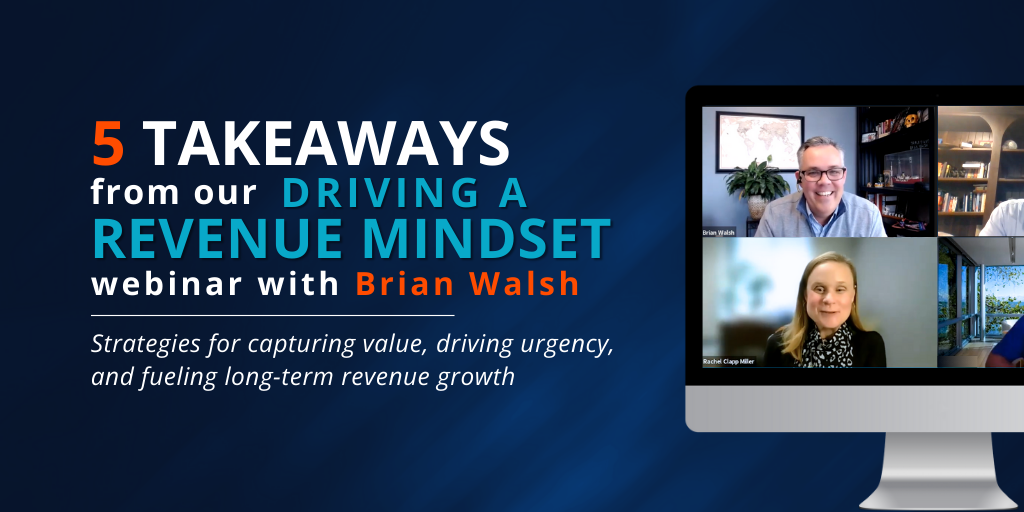 Driving a Revenue Mindset: 5 Takeaways from Our Conversation with Brian Walsh