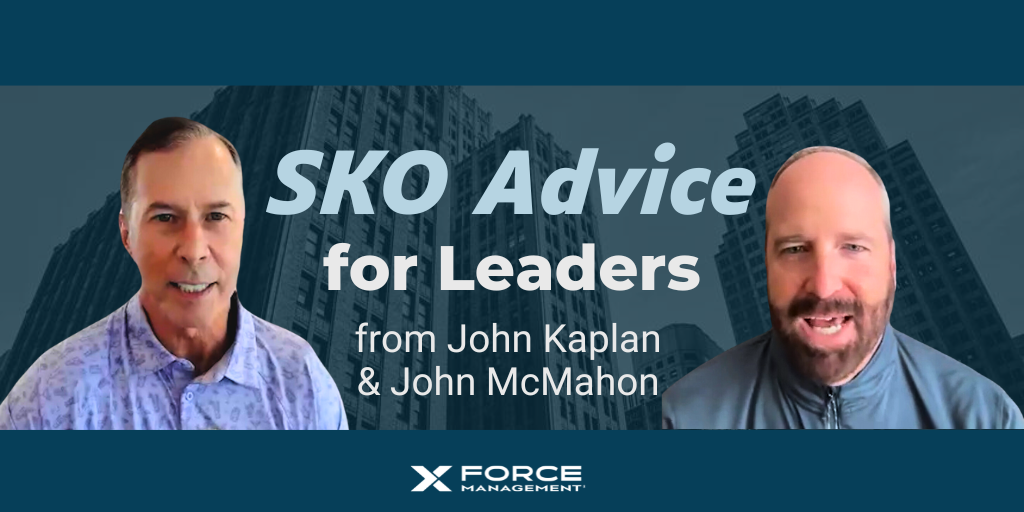 SKO Advice for Leaders from John Kaplan and John McMahon